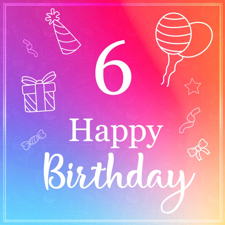 Happy 6th Birthday beautiful greeting card (square shape image)