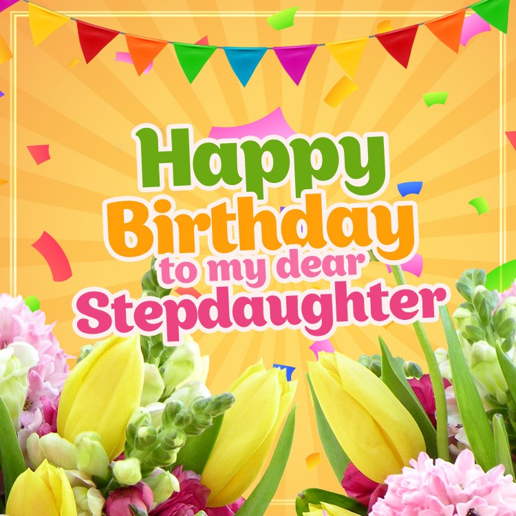 Happy Birthday to my dear Stepdaughter square shape picture with beautiful flowers (square shape image)