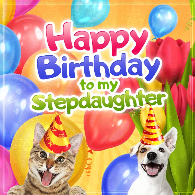 Happy Birthday to my Stepdaughter Funny square shape Image with cat and dog (square shape image)