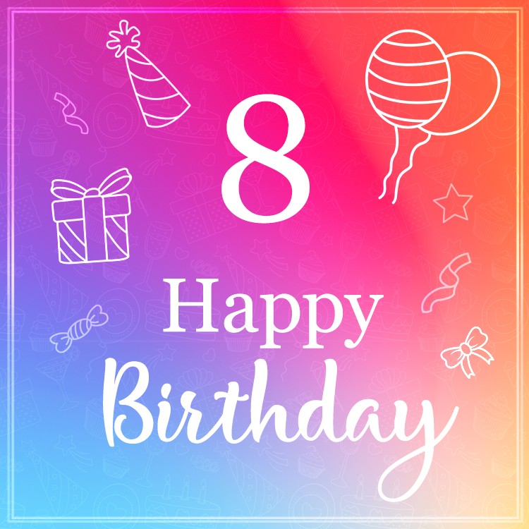 Happy 8th Birthday beautiful greeting card (square shape image)