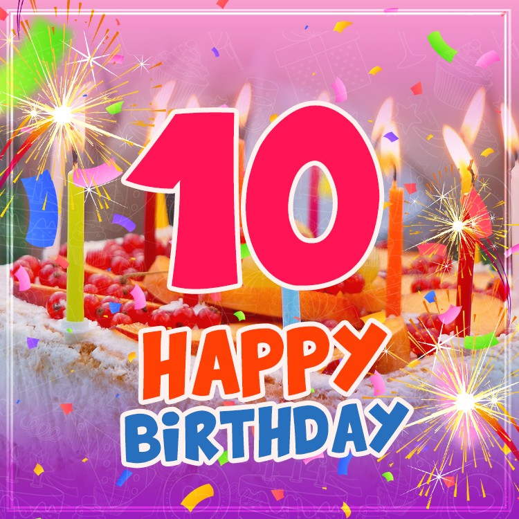 Happy 10th Birthday Image with cake and candles (square shape image)