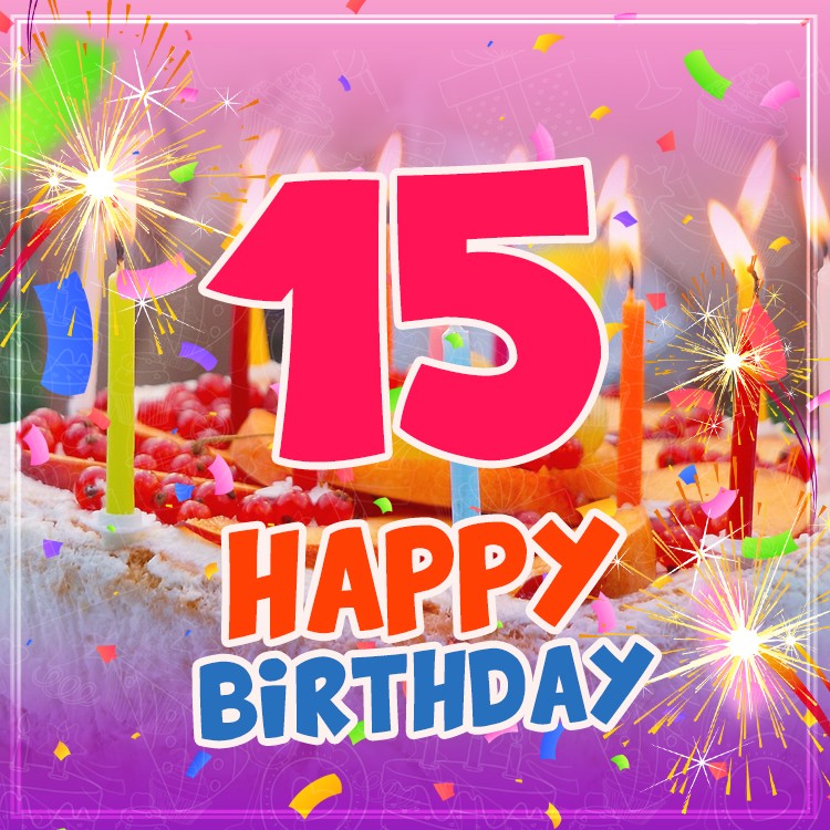 Happy 15th Birthday Image with cake and candles (square shape image)