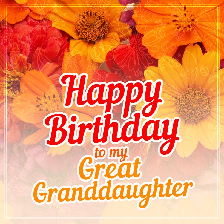 Happy Birthday Great Granddaughter Image with beautiful flowers (square shape image)