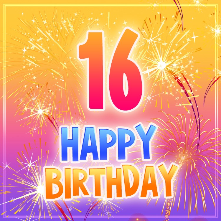 Happy 16th Birthday Image with fireworks (square shape image)