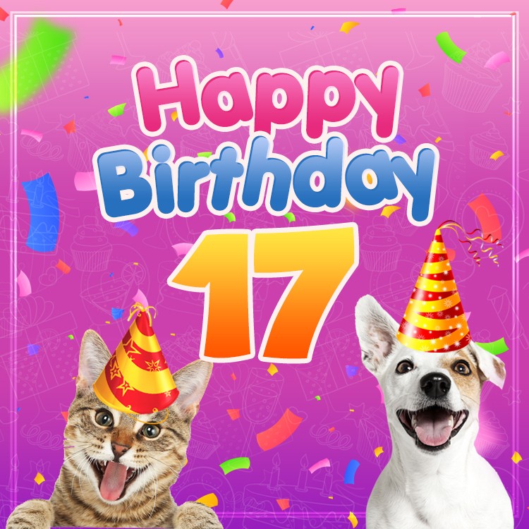 Happy 17th Birthday funny Image with dog and cat (square shape image)