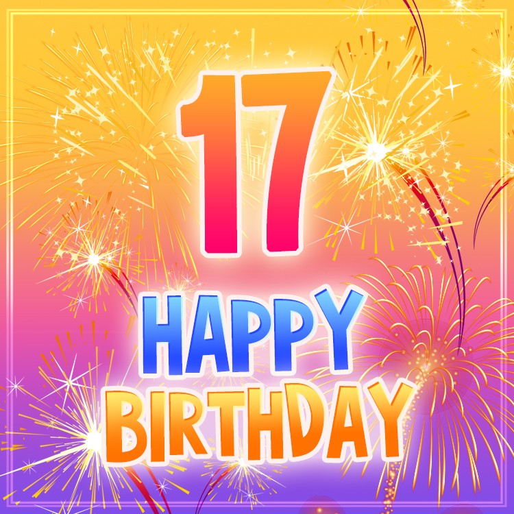 Happy 17th Birthday Image with fireworks (square shape image)