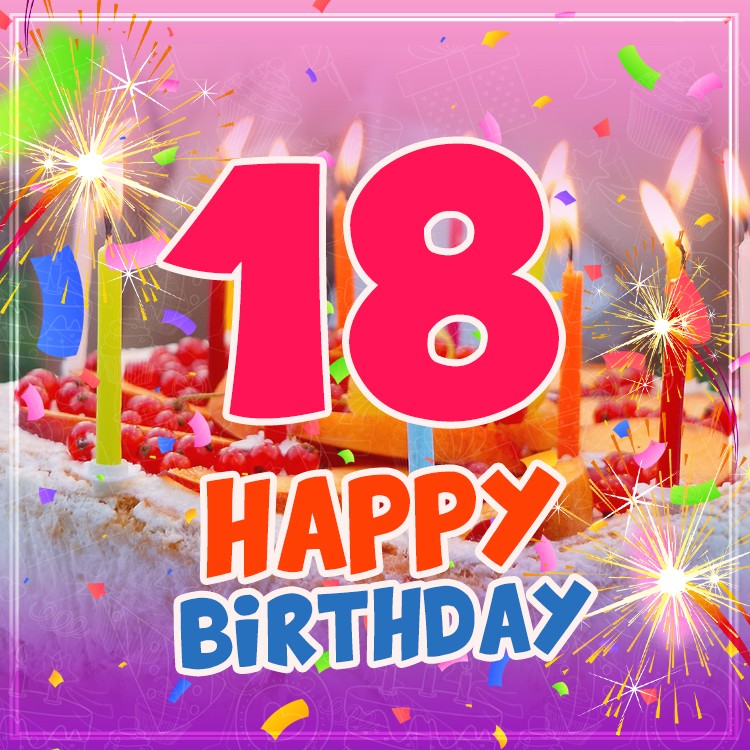 Happy 18th Birthday Image with cake and candles (square shape image)