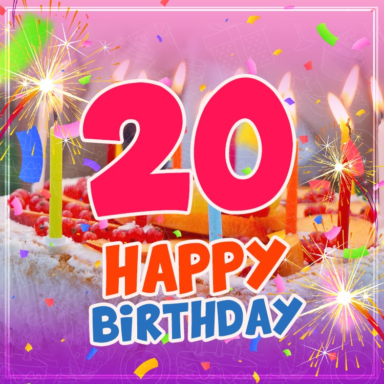 Happy 20th Birthday Image with cake and candles (square shape image)