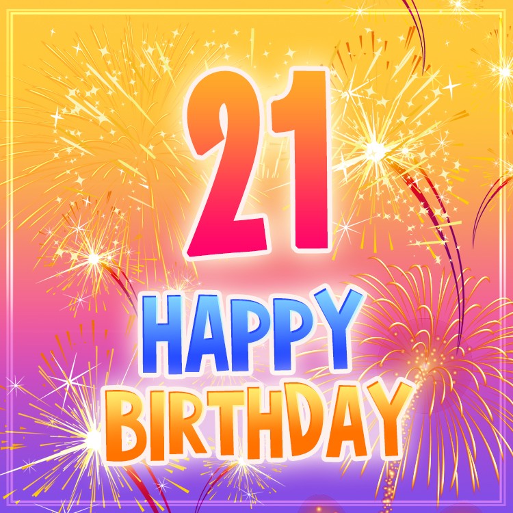 Happy 21st Birthday Image with fireworks (square shape image)