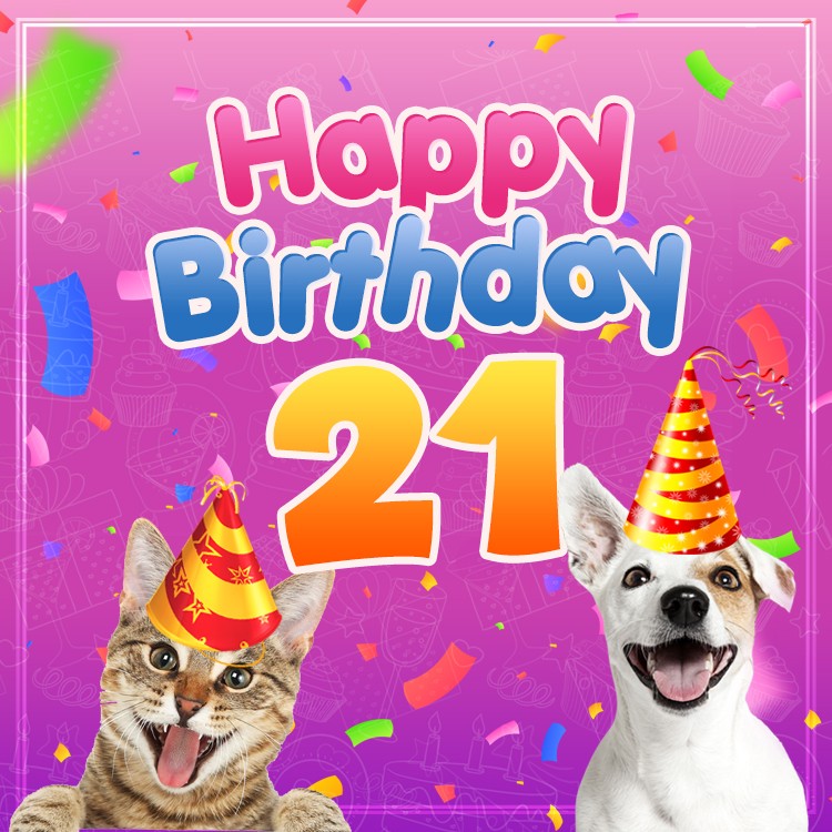 Happy 21st Birthday funny Image with cat and dog (square shape image)