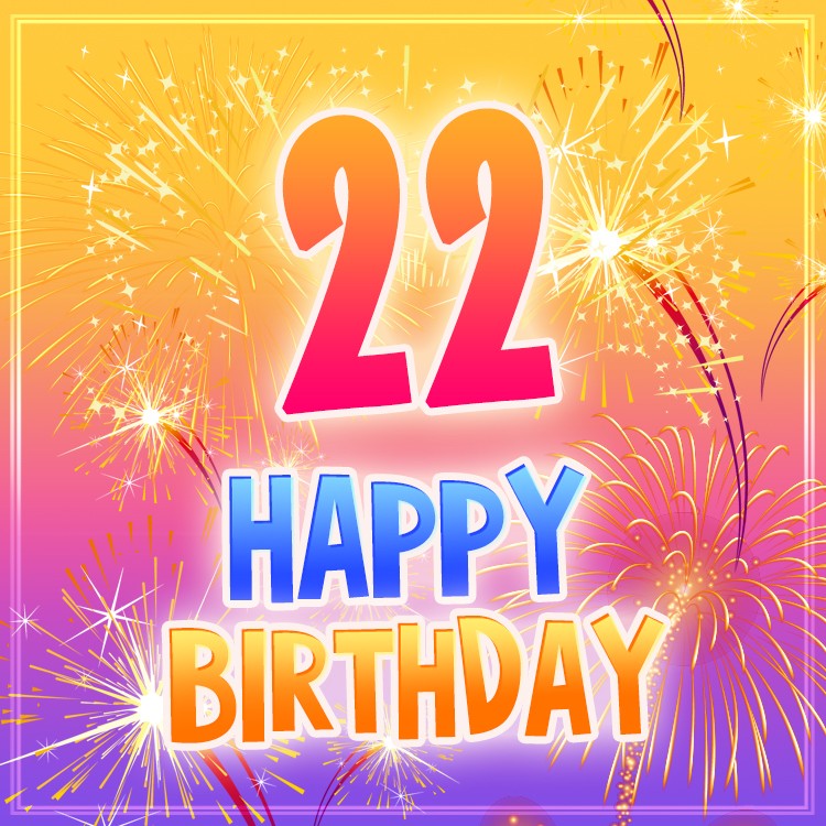 Happy 22nd Birthday Image with fireworks (square shape image)