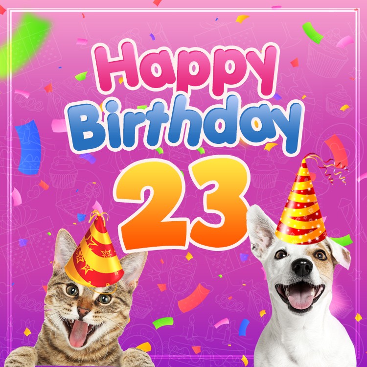 Happy 23rd Birthday funny Image with cat and dog (square shape image)