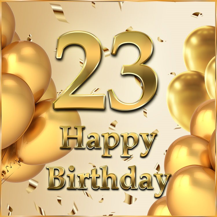 Happy 23rd Birthday Image with golden number and confetti (square shape image)