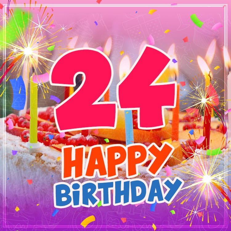 Happy 24th Birthday Image with cake and candles (square shape image)