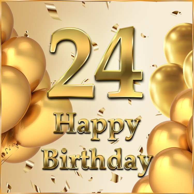 Happy 24th Birthday Image with golden number, confetti and balloons (square shape image)