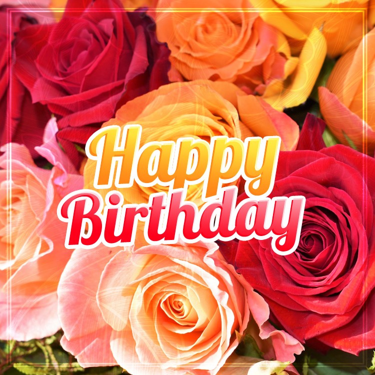 Happy Birthday square shape picture with beautiful flowers (square shape image)