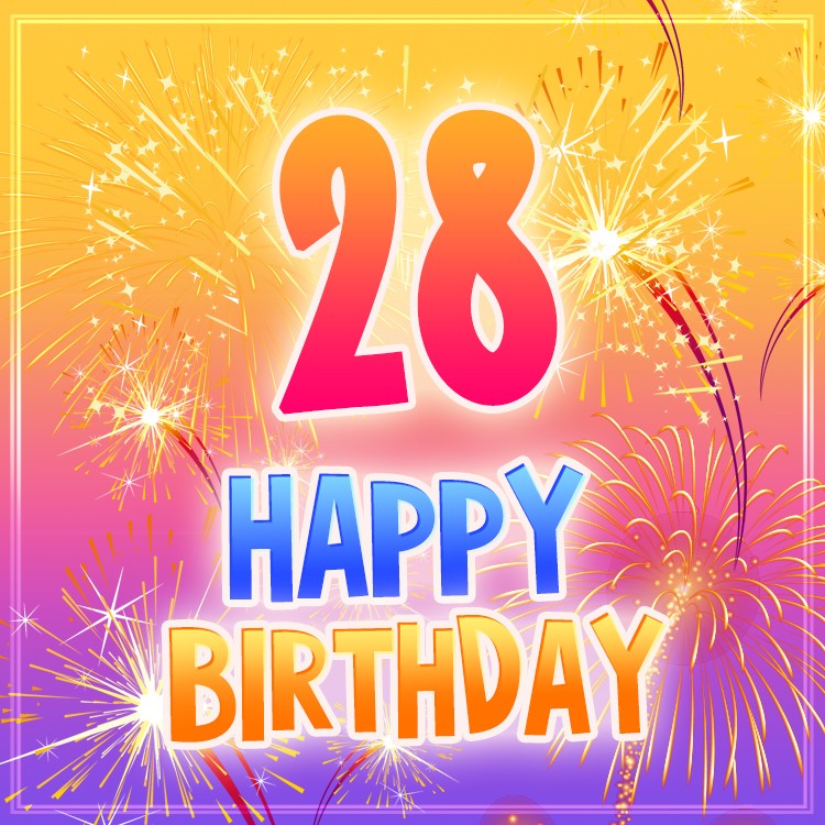 Happy 28th Birthday Image with fireworks (square shape image)