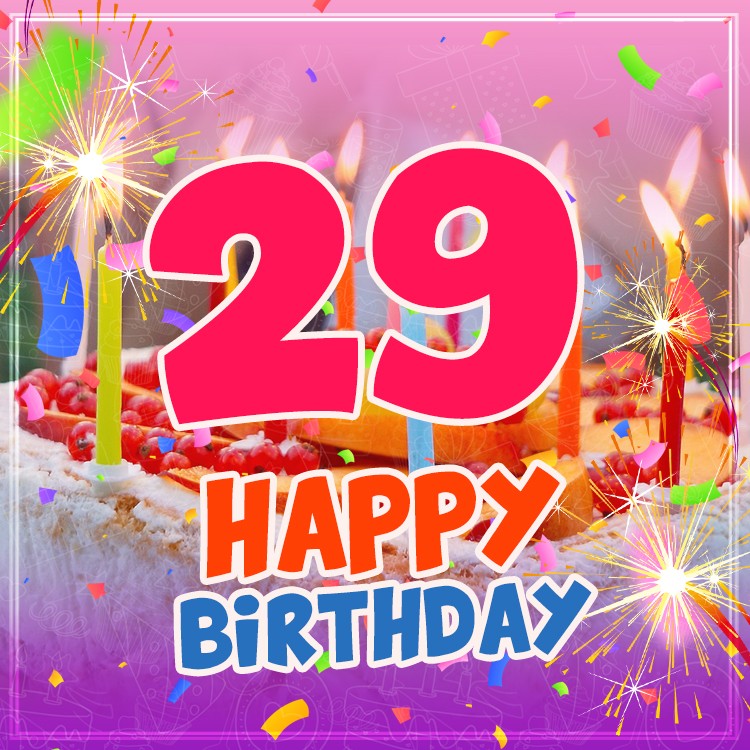 Happy 29th Birthday Image with cake and candles (square shape image)