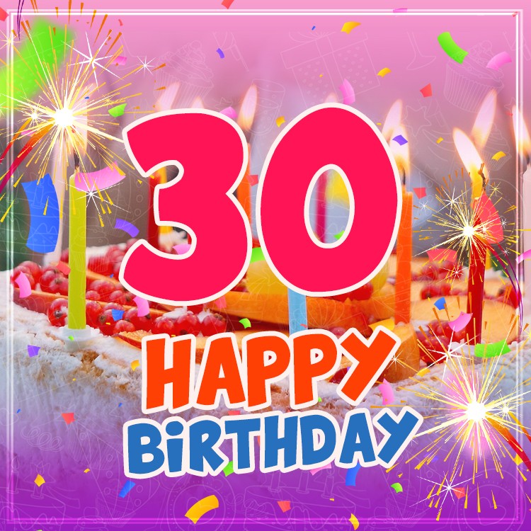 Happy 30th Birthday Image with cake and candles (square shape image)