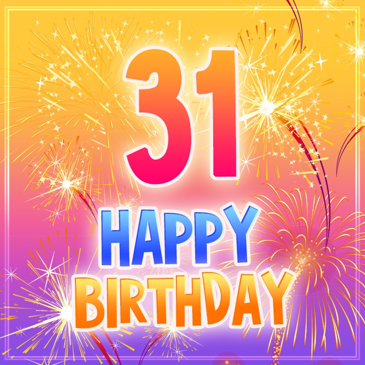 Happy 31st Birthday square shape Image with fireworks (square shape image)