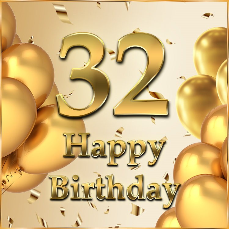 Happy 32nd Birthday Picture with golden number and confetti (square shape image)