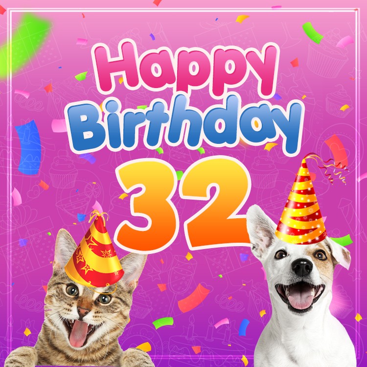 Happy 32nd Birthday funny square shape Image with dog and cat (square shape image)