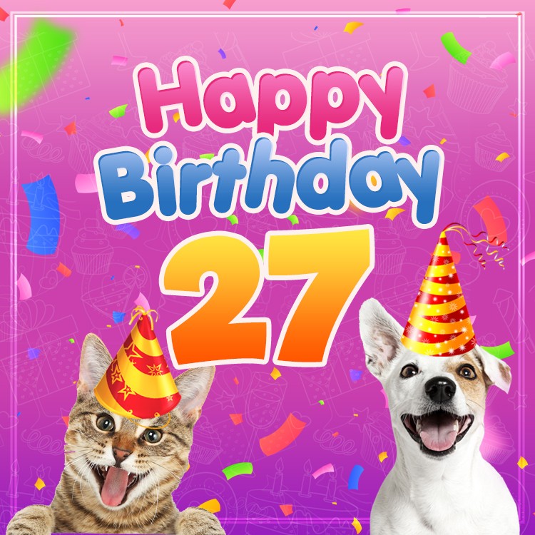 Happy 27th Birthday funny picture with cat and dog (square shape image)