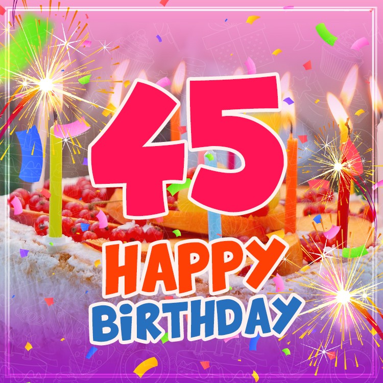 Happy 45th Birthday greeting card with cake and candles (square shape image)