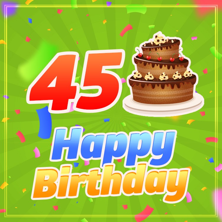 Happy 45th Birthday picture with cartoon chocolate cake (square shape image)