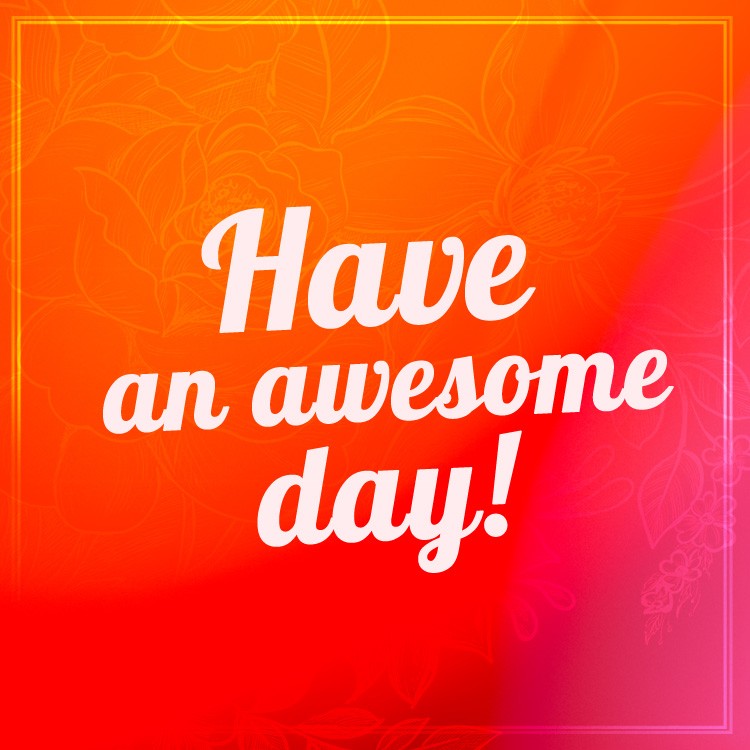 Have an Awesome Day square shape image with bright colorful background (square shape image)