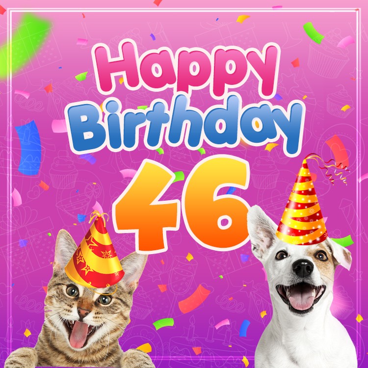 Happy 46th Birthday funny image with cat and dog (square shape image)