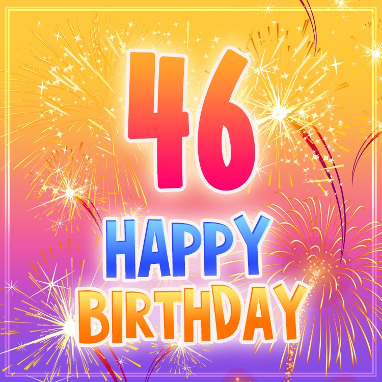  Happy 46th Birthday Greeting Card with fireworks (square shape image)