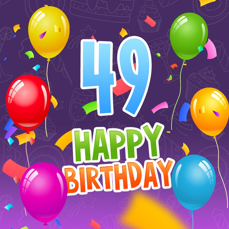 Happy 49th Birthday Greeting Card with colorful confetti and balloons (square shape image)