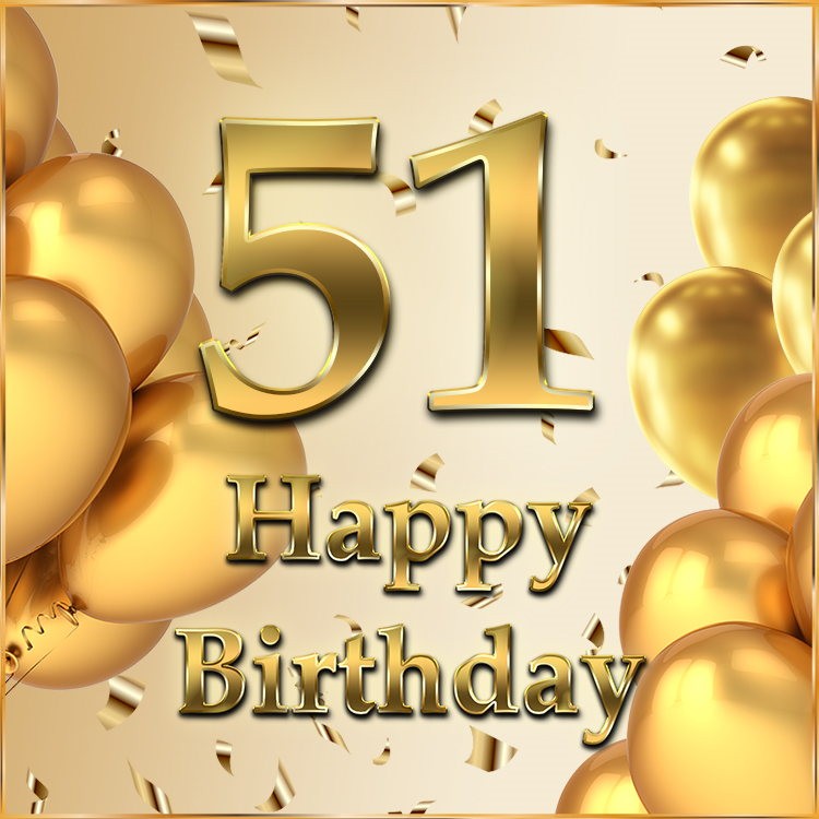 Happy 51st Birthday Picture with golden number and confetti (square shape image)