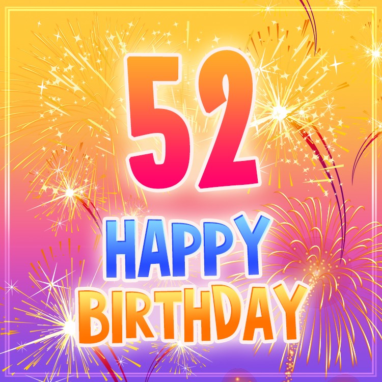 Happy 52nd Birthday Greeting Card with fireworks (square shape image)