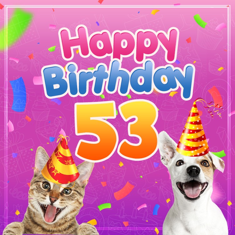 Happy 53rd Birthday funny image with cat and dog (square shape image)