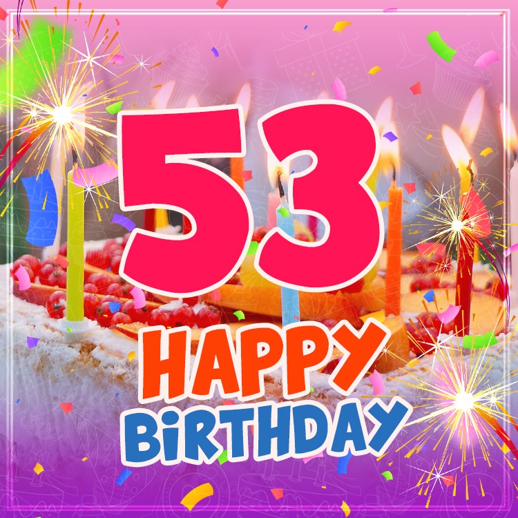 Happy 53rd Birthday beautiful image with cake and candles (square shape image)