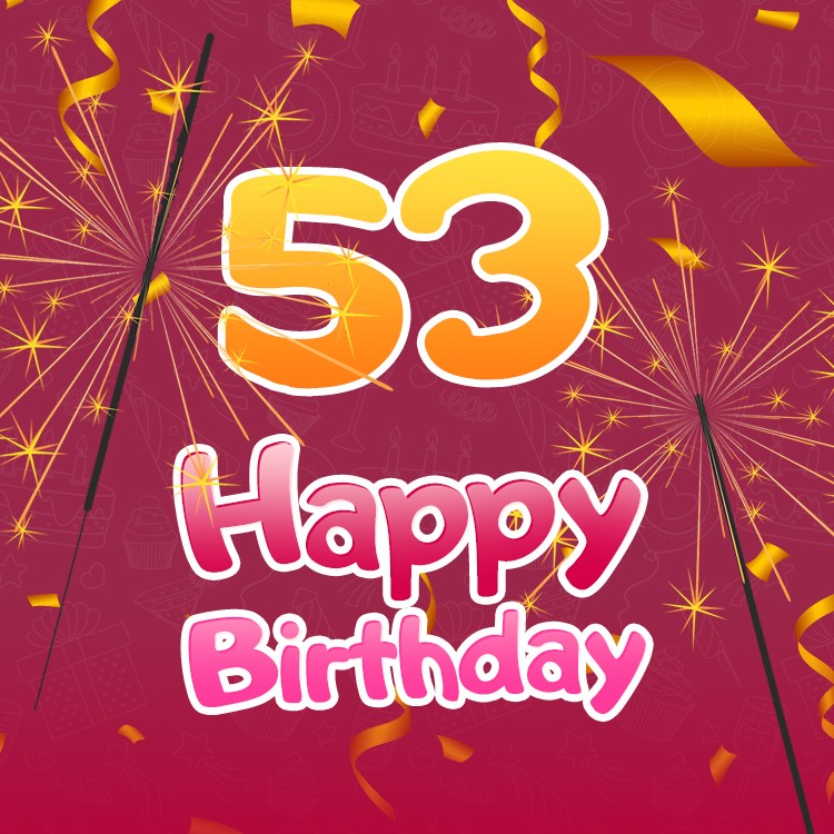 Happy 53rd Birthday image with sparklers (square shape image)