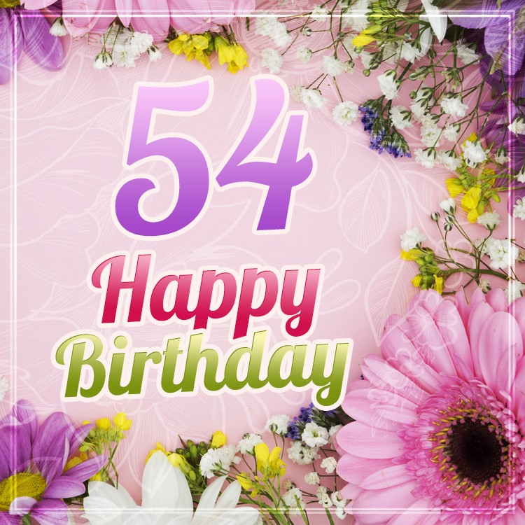 Happy 54th Birthday Image with beautiful flowers (square shape image)