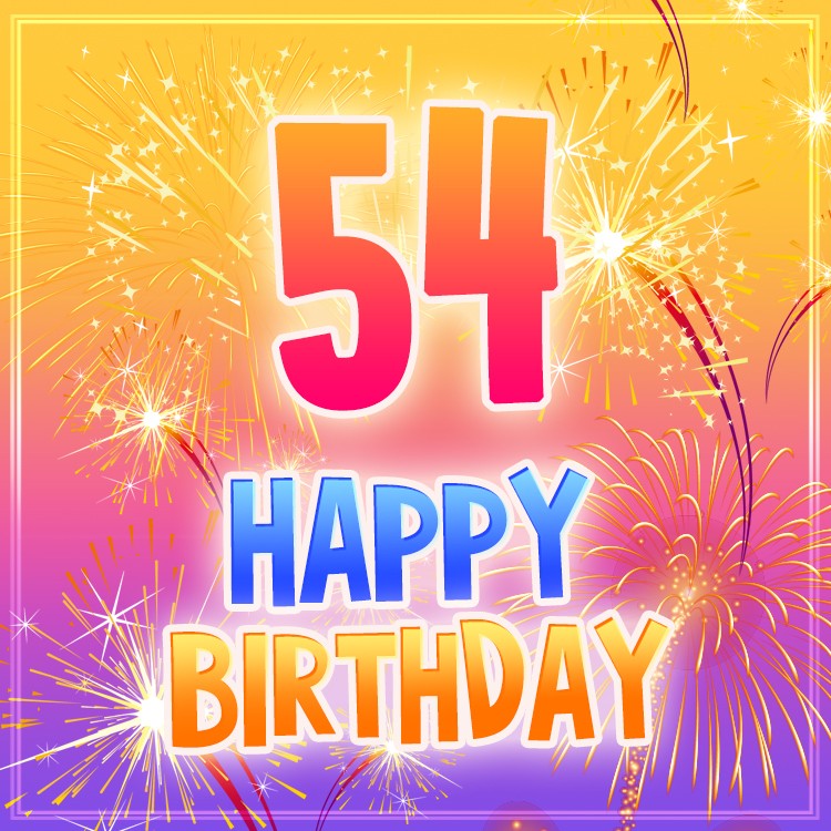 Happy 54th Birthday image with bright fireworks (square shape image)