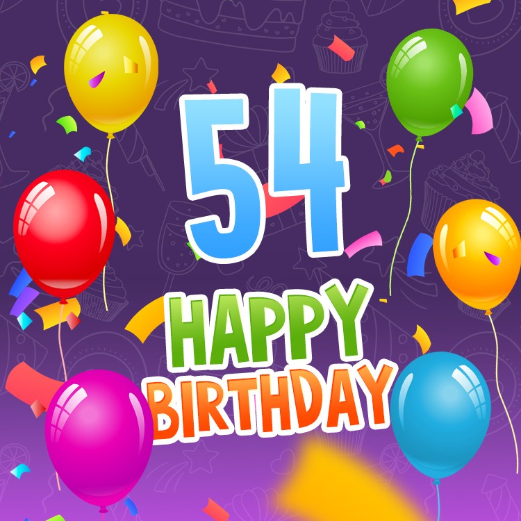 Happy 54th Birthday Greeting Card with colorful balloons and confetti (square shape image)