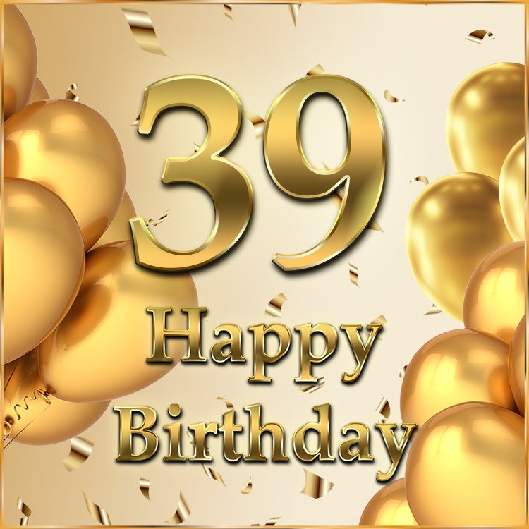 Happy 39th Birthday Greeting Card with golden number (square shape image)