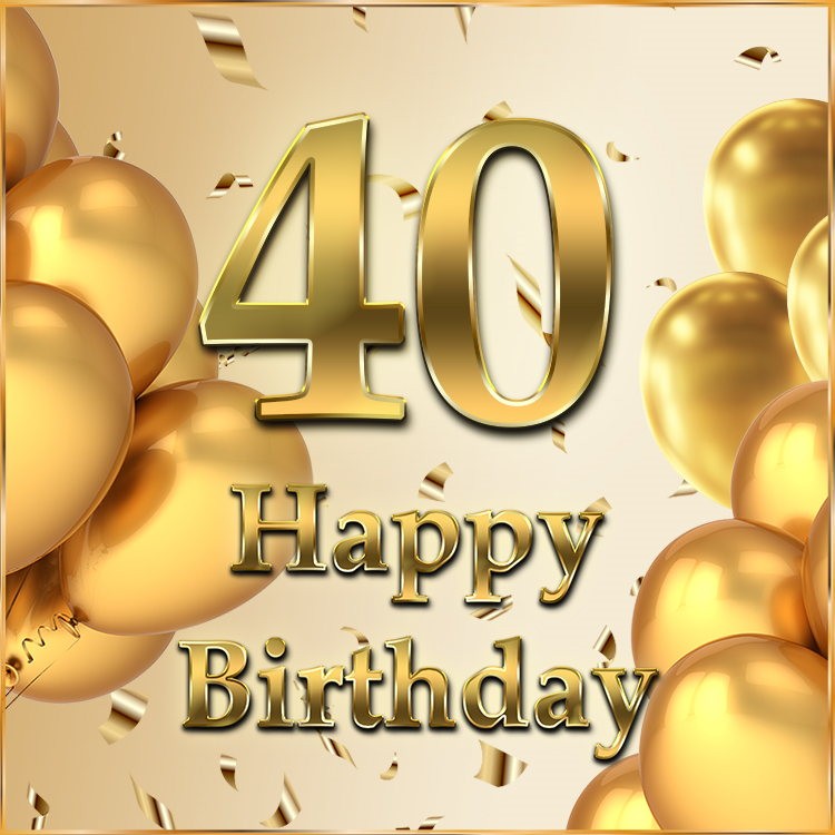 Happy 40th Birthday Image with golden number and confetti (square shape image)