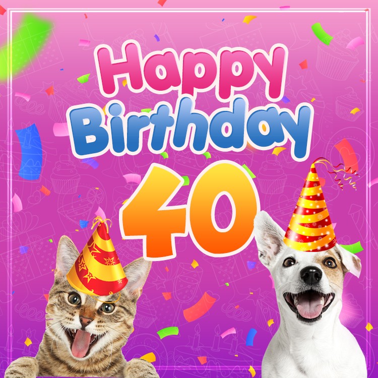 Happy 40th Birthday funny Image with cat and dog (square shape image)