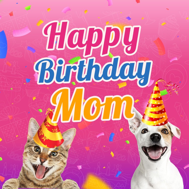 Happy Birthday Mom funny square shape image with cat and dog (square shape image)