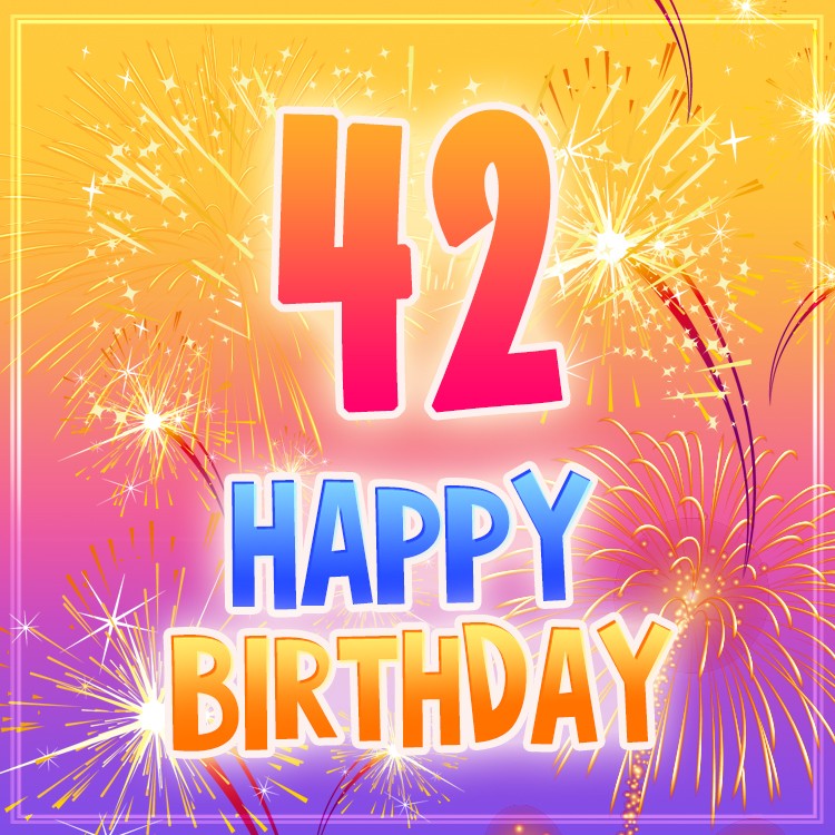 Happy 42nd Birthday Greeting Card with fireworks (square shape image)