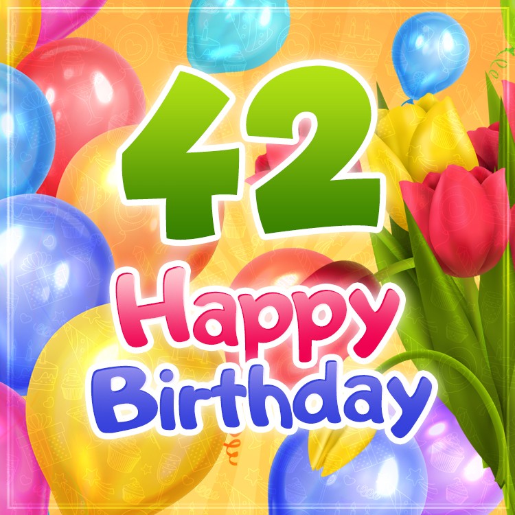 Happy 42nd Birthday image with colorful tulips (square shape image)