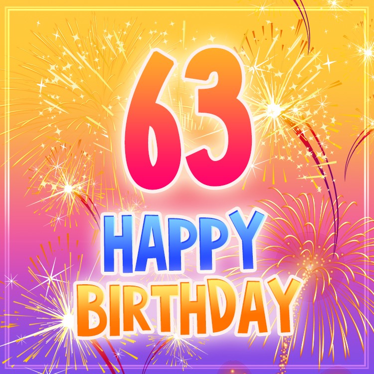 Happy 63rd Birthday image with fireworks (square shape image)