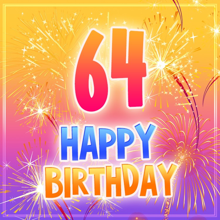 Happy 64th Birthday Greeting Card with fireworks (square shape image)