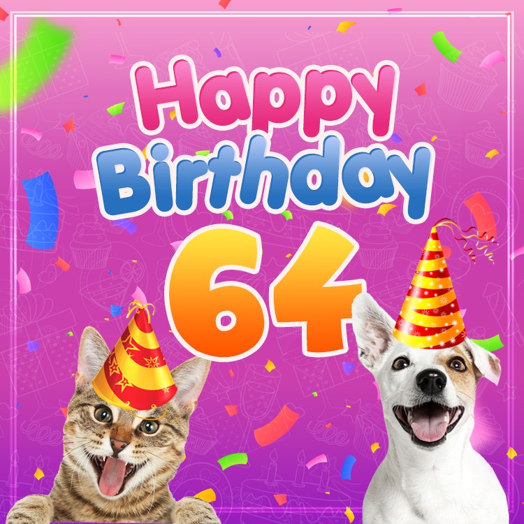 Happy 64th Birthday funny image with cat and dog (square shape image)